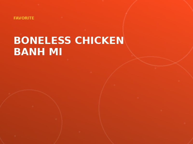 Boneless Chicken Banh Mi